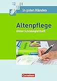 Image de In guten Händen - Altenpflege: Band 1/2 - Unterrichtsbegleitheft: Arbeitsbuch für das 1.-3. Ausbil