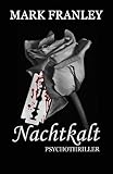 Bücher Neuerscheinungen 2022 - Nachtkalt: Psychothriller von Mark Franley