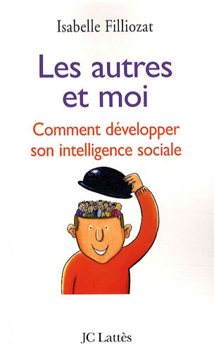 couverture de : Les autres et moi : comment d&eacute;velopper son intelligence s...