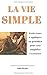 Produktbild La vie simple: Petits trucs à appliquer au quotidien pour vous simplifier l’existence