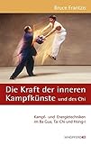 Image de Die Kraft der inneren Kampfkünste und des Chi: Kampf- und Energietechniken im Ba Gua, Tai Chi und Hsing-I