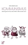 Image de Kommunismus: Kleine Geschichte, wie endlich alles anders wird