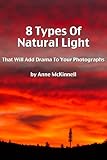 Image de 8 Types Of Natural Light That Will Add Drama To Your Photographs (English Edition)