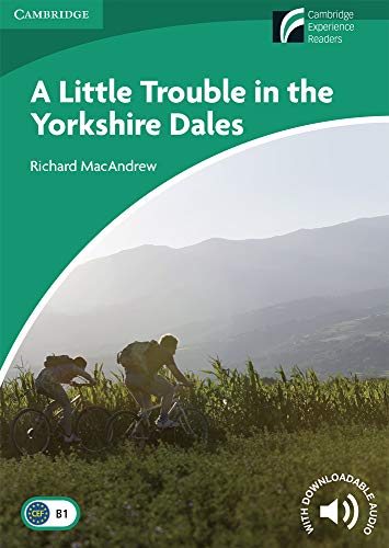 A Little Trouble in the Yorkshire Dales Level 3 Lower Intermediate B1 Cambridge Experience Readers (Cambridge Discov