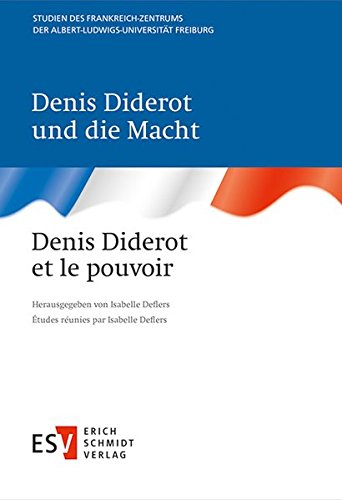 Denis Diderot und die Macht Denis Diderot et le pouvoir (Studien des Frankreich-Zentrums der Albert-Ludwigs-Universität Freiburg (StFZ), Band 23)