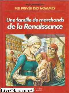 couverture de : UNE FAMILLE DE MARCHANDS DE LA RENAISSANCE