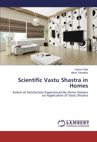Scientific Vastu Shastra in Homes: Extent of Satisfaction Experienced By Home Owners on Application of Vastu Shastra