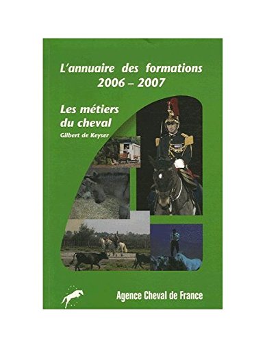 L'annuaire des formations 2006-2007 : Les métiers du cheval francais L'annuaire des formations 2006-2007 : Les métiers du cheval francais
