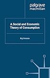Image de A Social and Economic Theory of Consumption