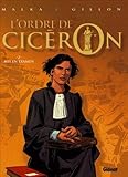 L'Ordre de Cicéron - Tome 02: Mis en Examen by
