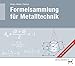 Formelsammlung für Metalltechnik by