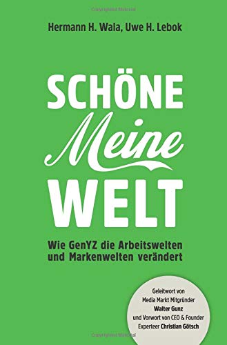 Schöne Meine Welt: Wie GenYZ die Arbeitswelten und Markenwelten verändert