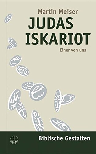 Download Judas Iskariot: Einer von uns (Biblische Gestalten (BG))