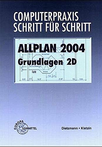 Allplan 2004 Grundlagen 2D (Computerpraxis Schritt für Schritt)
