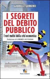 Download I segreti del debito pubblico. I veri motivi della crisi economica Download I segreti del debito pubblico. I veri motivi della crisi economica