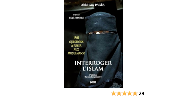 Amazon Fr Interroger L Islam 1 501 Questions A Poser Aux Musulmans 3e Edition Pages Guy Fadelle Joseph Livres