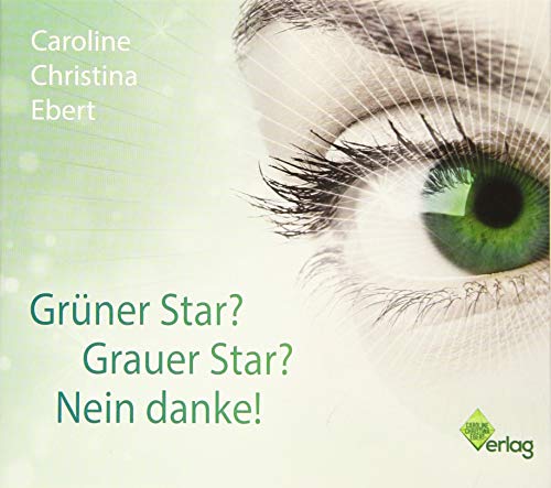 Preisvergleich Produktbild Grüner Star Grauer Star Nein Danke!: Digipak-Version