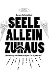 Seele allein Zuhaus: Befreiung von Fremdenenergien und Besetzungen - Do it yourself by 
