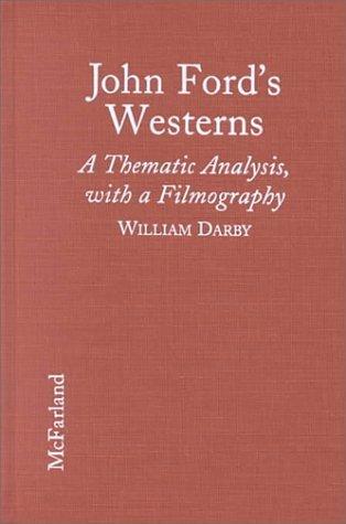 Download John Fords Westerns: A Thematic Analysis, with a Filmography by William Darby (1996-04-01) Download John Fords Westerns: A Thematic Analysis, with a Filmography by William Darby (1996-04-01)