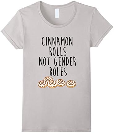 Women's Cinnamon Rolls Not Gender Roles Feminist T-Shirt Feminism Large Silver