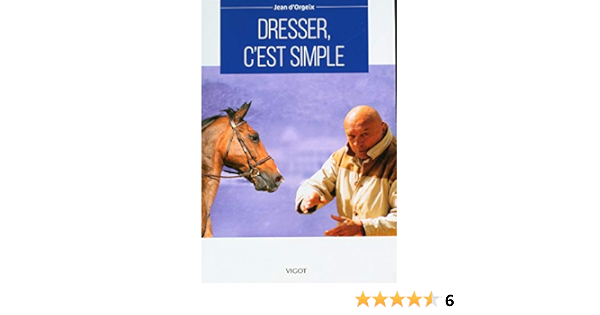 Dresser C Est Simple Amazon Fr Orgeix Jean D Jonqueres D Oriola Pierre Orgeix Nathalie D Livres