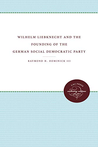 Wilhelm Liebknecht and the Founding of the German Social Democratic Party livre