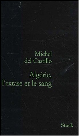 couverture de : Alg&eacute;rie, l'extase et le sang