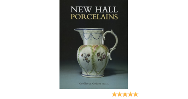 New Hall Porcelains Amazon Co Uk Godden Geoffrey A 9781851494637 Books