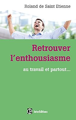INTEREDITIONS Retrouver l'enthousiasme - Au travail et partout...: Au travail et partout...