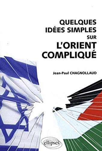 Quelques idées simples sur l'Orient compliqué Quelques idées simples sur l'Orient compliqué