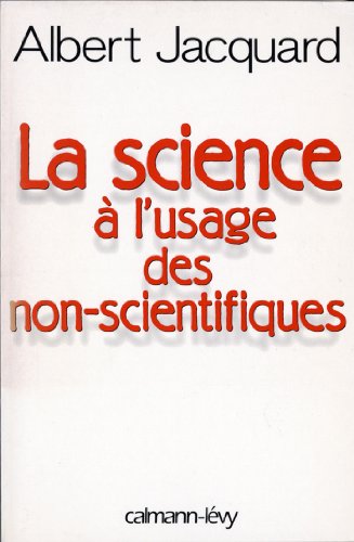 La Science à l'usage des non-scientifiques (Documents, Actualités, Société) La Science à l'usage des non-scientifiques (Documents, Actualités, Société)