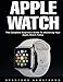 Produktbild Apple Watch: The Complete Beginners Guide to Mastering Your Apple Watch Today