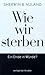 Wie wir sterben. Ein Ende in Würde? von Sherwin B. Nuland (1994) Gebundene Ausgabe by 