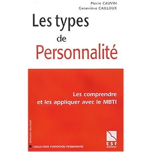 Les types de personnalité : Les comprendre et les appliquer avec le MBTI
