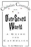 Image de Christian Courtship In An Oversexed World: A Guide For Catholics