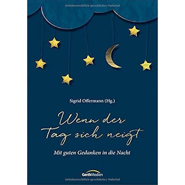 Wenn Der Tag Sich Neigt Mit Guten Gedanken In Die Nacht Amazon De Offermann Sigrid Bucher