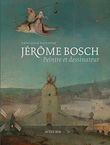 Jérôme Bosch : Peintre et dessinateur. Catalogue raisonné