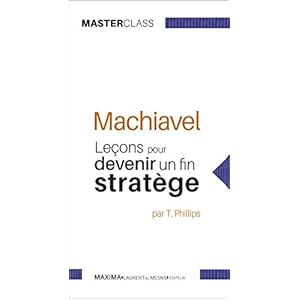 Machiavel: Leçons pour devenir un fin stratège (Masterclass) (MASTER CLASS t. 8)
