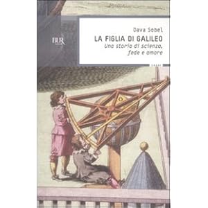 La figlia di Galileo. Una storia di scienza, fede e amore