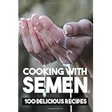 Cooking With Semen 100 Delicious Recipes: 6 X 9 Blank Lined Coworker Gag Gift Funny Office Notebook Journal _secret santa exc