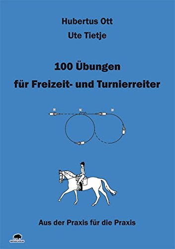 Download 100 Übungen für Freizeit- und Turnierreiter: Aus der Praxis für die Praxis Download 100 Übungen für Freizeit- und Turnierreiter: Aus der Praxis für die Praxis