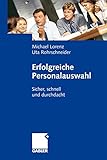 Erfolgreiche Personalauswahl: Sicher, schnell und durchdacht by 