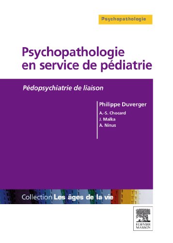 Download Psychopathologie en service de pédiatrie: Pédopsychiatrie de liaison Download Psychopathologie en service de pédiatrie: Pédopsychiatrie de liaison