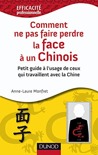 Télécharger Comment ne pas faire perdre la face à un Chinois - Petit guide à l'usage de ceux qui travaillent e Livre PDF Gratuit
