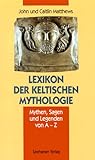 Image de Lexikon der keltischen Mythologie. Mythen, Sagen und Legenden von A- Z