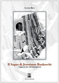 Preisvergleich Produktbild Il sogno di Jeronimus Bauknecht. Viaggio in una città immaginaria