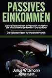 Passives Einkommen: Welche Möglichkeiten die reichsten Menschen der Welt schon lange kennen - und du nicht! Die 55 besten Ideen für Finanzielle Freiheit by Next Level Academy, Julius Wittmann