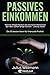 Passives Einkommen: Welche Möglichkeiten die reichsten Menschen der Welt schon lange kennen - und du nicht! Die 55 besten Ideen für Finanzielle Freiheit by Next Level Academy, Julius Wittmann