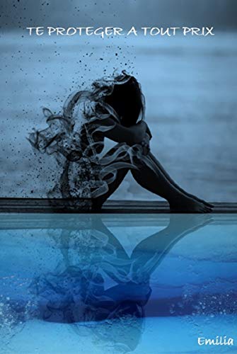 Te protéger à tout prix par [Emilia]