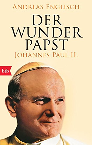 Download Der Wunderpapst: Johannes Paul II.